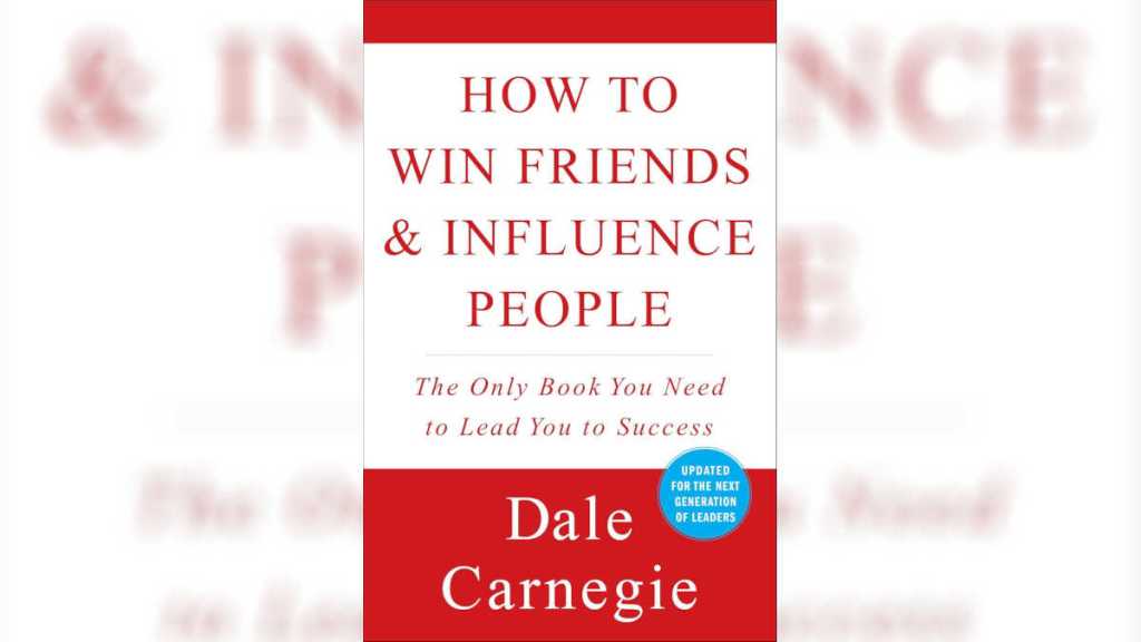 How to Win Friends & Influence People by Dale Carnegie