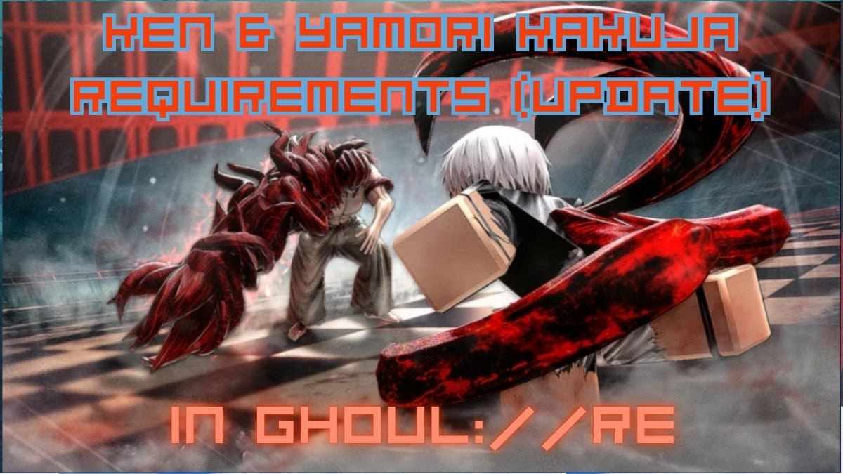 ken and yamari kakuja requirements in ghoul re