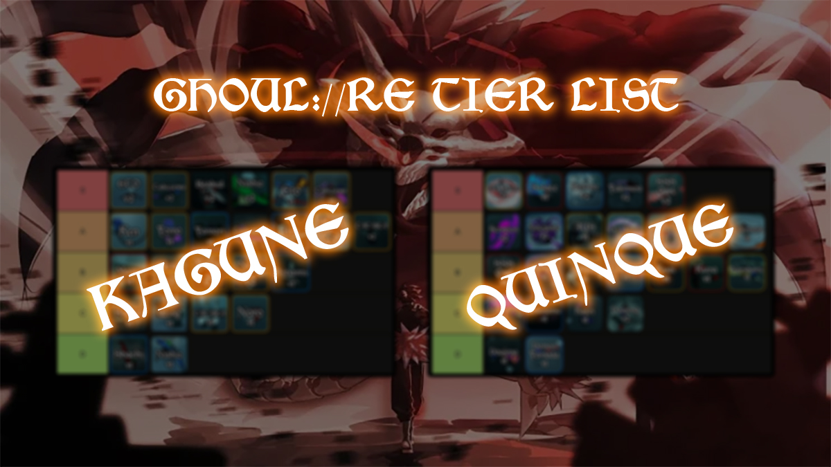 ghoul re kagune and quinque tier list and guide