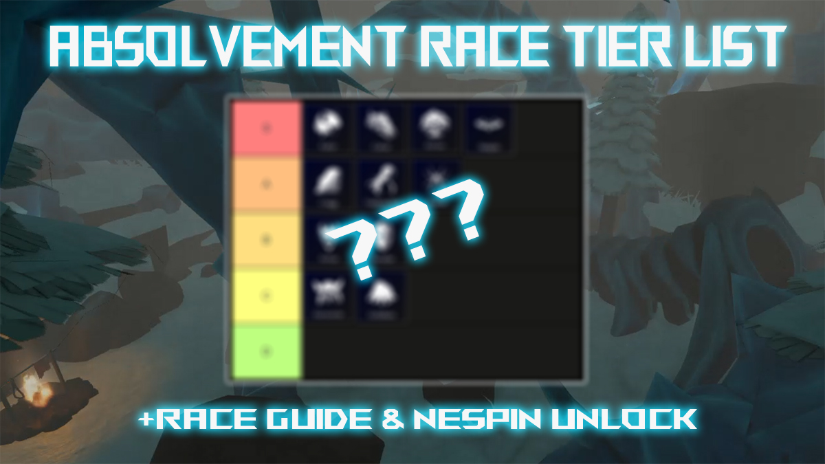 absolvement race tier list and guide