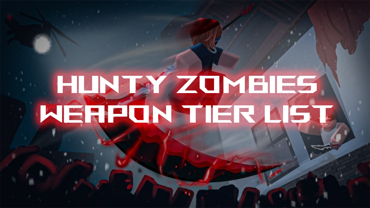 hunty zombies weapon tier list and guide