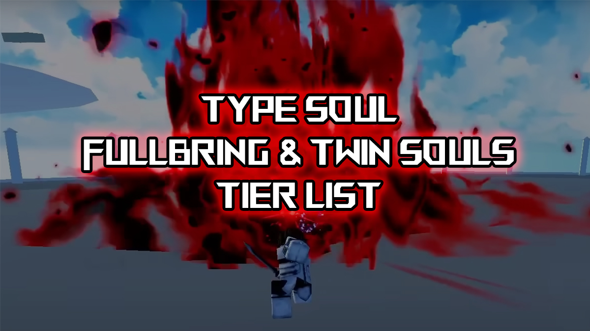 type soul fullbring and twin souls tier list and guide