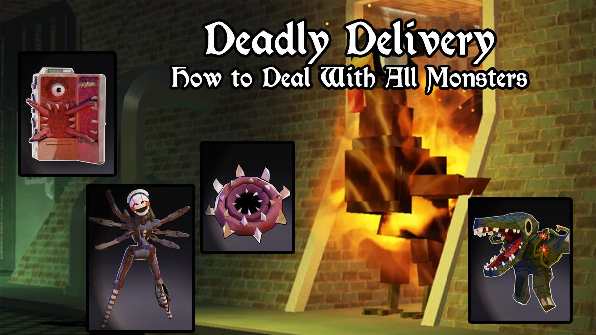 deadly delivery all monsters guide