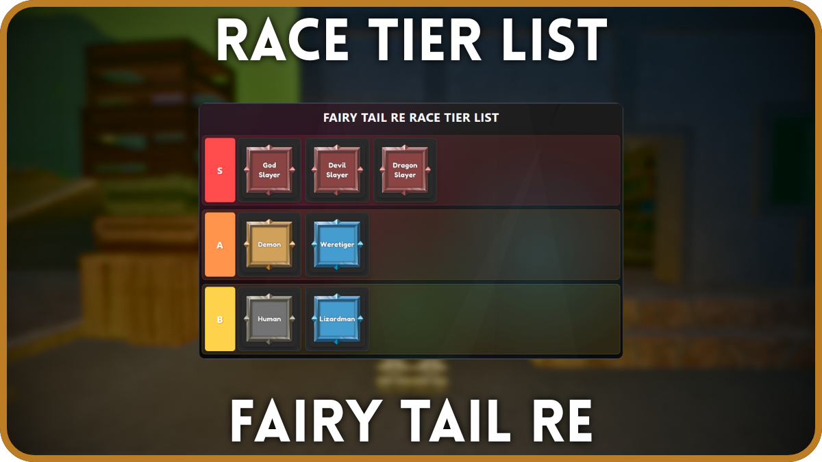 A tier list of all races in Fairy Tail Re Roblox experience that goes as follows: S-tier: God Slayer, Devil Slayer, Dragon Slayer; A-tier: Demon, Weretiger; B-tier: Human, Lizardman.