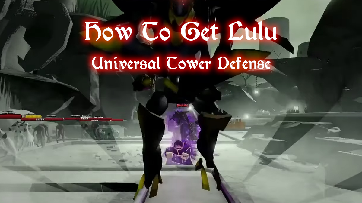 how to get lulu in universal tower defense