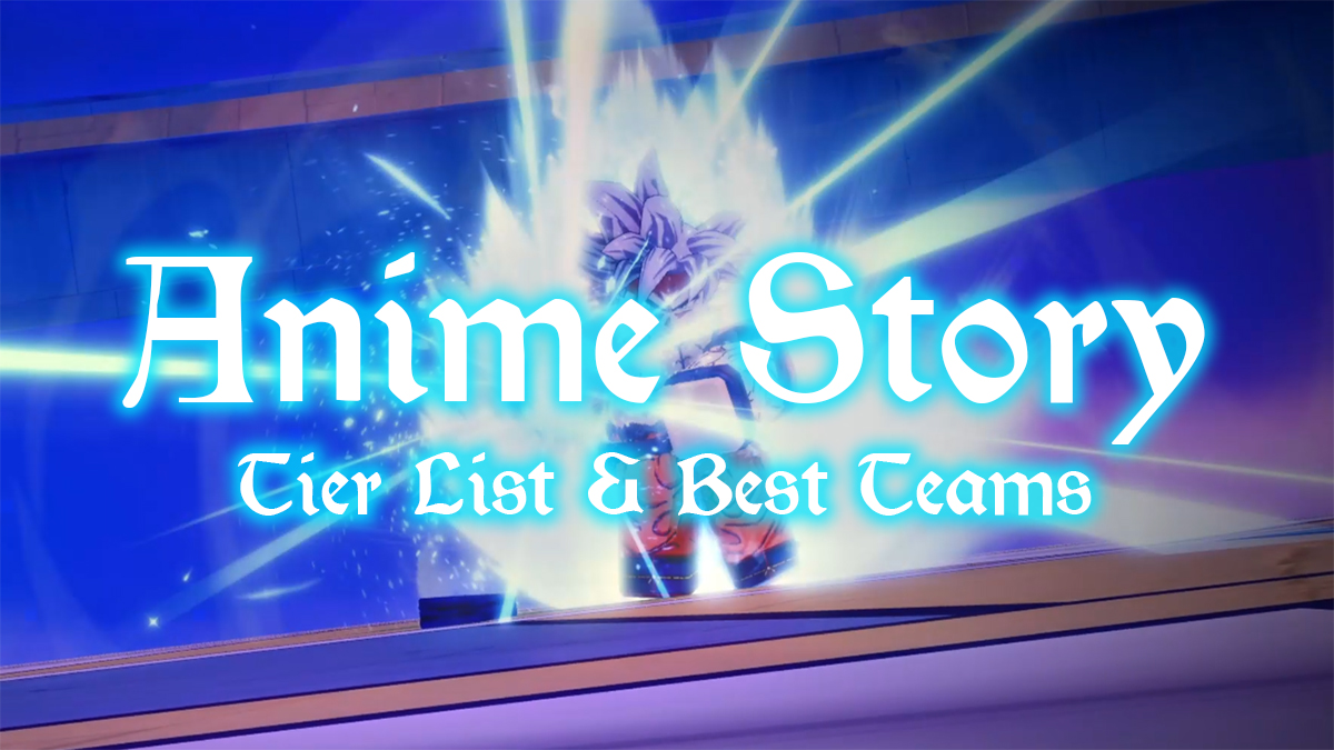 anime story unit tier list and best teams